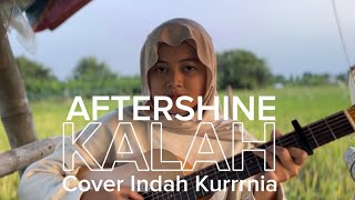 KALAH AFTERSHINE COVER INDAHKURRRNIA [upl. by Tesler779]