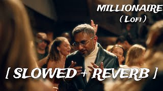 Millionaire Slowed  Reverb  Yo Yo HoneySingh  Glory  𝗜𝗧𝗭 𝗟𝗢𝗙𝗜 ฅ•ﻌ•ฅmillionaire [upl. by Reemas]