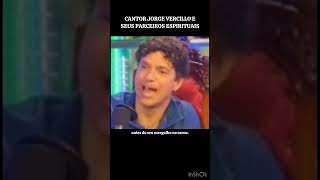 CANTOR JORGE VERCILLO FALA SOBRE SEUS PARCEIROS ESPIRITUAIS [upl. by Otreblaug641]