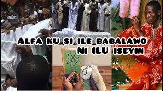 ALFA ILORIN KUSI ILE BABALAWO NI ILU ISEYIN [upl. by Chucho]