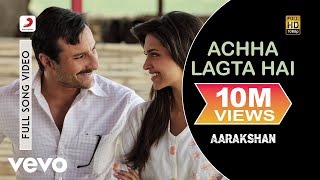 Acha Lagta Hai Best Video  AarakshanDeepika PadukoneSaif Ali KhanShreya Ghoshal [upl. by Vaenfila]