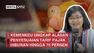 Kemenkeu Ungkap Alasan Penyesuaian Tarif Pajak Hiburan Hingga 75 Persen [upl. by Alyss]