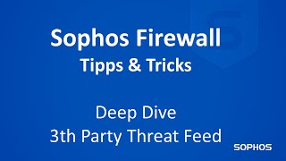 Sophos Tipps amp Tricks  Firewall  V210 Third Party Threat Feeds [upl. by Acissev200]