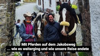 Mit Pferden auf dem Jakobsweg  durch die Eifel und bis zum Ende unseres Weges [upl. by Thier]