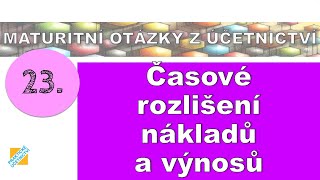 Maturitní otázka z Účetnictví Časové rozlišení nákladů a výnosů [upl. by Mateusz]