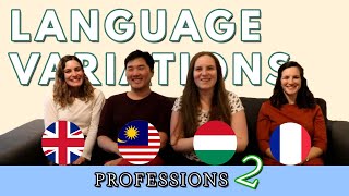 Professions part TWO  Language Variations in English French Hungarian and Malay [upl. by Aneelehs]