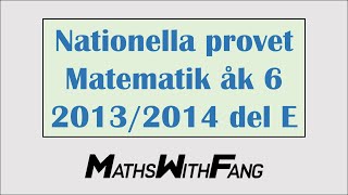 Nationella Provet  Matematik  Årskurs 6  20132014 Del E  Genomgång  Mathswithfang [upl. by Aretak]