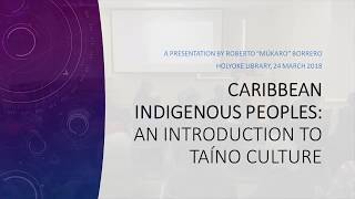 Caribbean Indigenous Peoples An Introduction to Taíno Culture [upl. by Eudosia995]