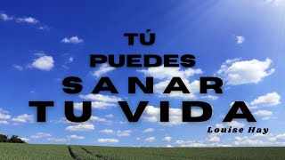 🎧 USTED PUEDE SANAR SU VIDA  Louise Hay  Audiolibro completo en español [upl. by Linders]