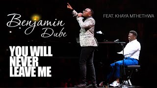 Benjamin Dube ft Khaya Mthethwa  You Will Never Leave Me Official Music Video [upl. by Hootman]