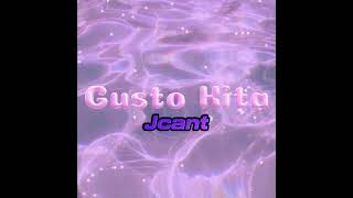 GUSTO KITA  Jcant OFFICIAL LYRICS VIDEO [upl. by Ingeborg122]