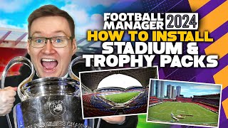 Stadium and Trophy Packs Install Guide  Football Manager 2024 [upl. by Imled]