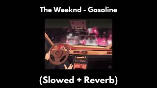 The Weeknd  Gasoline Slowed  Reverb [upl. by Raila232]