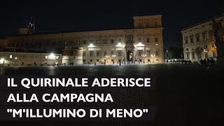 Si spengono le luci al Quirinale per la campagna quot Millumino di meno quot [upl. by Hidie142]