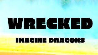 wrecked  Imagine Dragons [upl. by Kim]