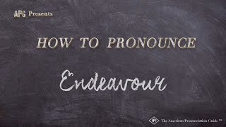 How to Pronounce Endeavour Real Life Examples [upl. by Mylan]