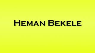 Pronunciation of Heman Bekele [upl. by Ferrick68]