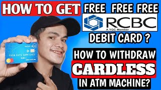 HOW TO GET FREE RCBC DEBIT CARD  HOW TO WITHDRAW CARDLESS WITHDRAWAL IN ATM MACHINE  Tagalog [upl. by Bound]