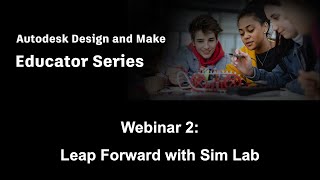 Autodesk Design amp Make Educator Series Season 1 Ep 2  Leap Forward with Sim Lab [upl. by Waldos]