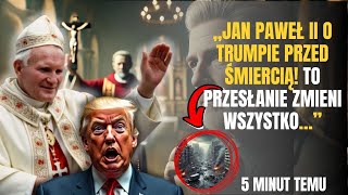 🚨„Szokujące Ostatnie Słowa Jana Pawła II o Donaldzie Trumpie Świat Musi To Usłyszeć…” [upl. by Mari762]