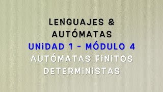 Lenguajes y Autómatas  Módulo 14 Autómatas finitos deterministas [upl. by Reel775]