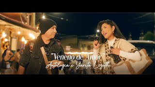 Antología Ft Yarita Lizeth  Veneno de Amor Video Oficial [upl. by Nyletak275]