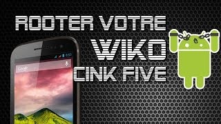 Wiko Cink Five  TUTO  RootUnroot  Drivers USB Custom Recovery [upl. by Bamby]