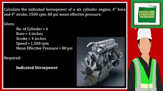 Calculate the indicated horsepower of a six cylinder engine 4quot bore and 4quot stroke 1500 rpm 80 psi [upl. by Mossman]