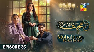 Mohabbat Reza Reza  Episode 35  26th November 2024   Mirza Zain Baig amp Minsa Malik   HUM TV [upl. by Hsirt946]