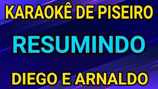 KARAOKÊ  RESUMINDO  DIEGO E ARNALDO [upl. by Vasilis715]