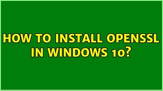 How to install openSSL in Windows 10 [upl. by Yle264]