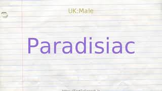 How to pronounce paradisiac [upl. by Savior]