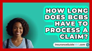 How Long Does BCBS Have To Process A Claim  InsuranceGuide360com [upl. by Tabbitha50]