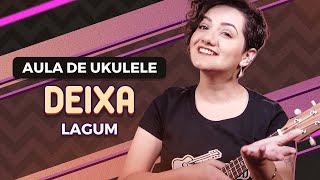 DEIXA  Lagum  COMO TOCAR UKULELE aula 12 [upl. by Sivlek187]