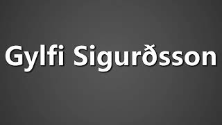 How To Pronounce Gylfi Sigurðsson [upl. by Baryram609]