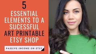 How to Make Money Selling Printables on Etsy  5 Key Elements To A Successful Etsy Shop [upl. by Anniroc]