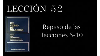 Lección 52 Un Curso de Milagros [upl. by Nnaael447]