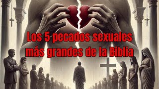 Los 5 Pecados Sexuales más Terribles de la Biblia [upl. by Il]