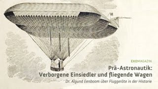 PräAstronautik Verborgene Einsiedler und fliegende Wagen  Dr Algund Eenboom  ExoMagazin [upl. by Akenat]