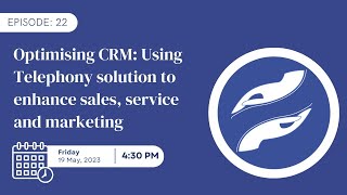 Episode 18 Optimising CRM Using Telephony solution to enhance sales service and marketing [upl. by Olram]