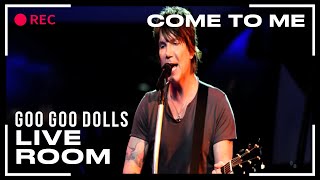 Goo Goo Dolls quotCome To Mequot captured in The Live Room [upl. by Ailliw]