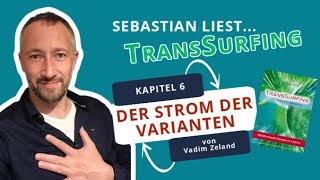 TransSurfing  Kapitel 6  Der Strom der Varianten von Vadim Zeland [upl. by Aerdno]