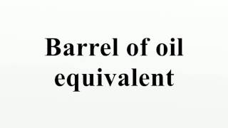 Barrel of oil equivalent [upl. by Blithe]