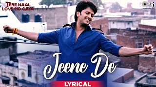 Jeene De Is Dil Ko Jeene De  Lyrical  Tere Naal Love Ho Gaya  Riteish Deshmukh  Mohit Chauhan [upl. by Aryan]