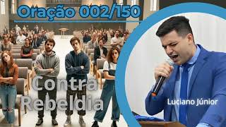 Oração 2 Contra a Rebeldia  Crescendo Na Graça e No Conhecimento [upl. by Showker]