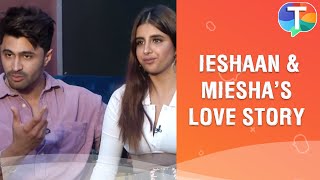 Ieshaan Sehgaal and Miesha Iyer open up about their relationship fights dates amp more [upl. by Asyl]