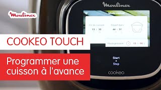 Comment programmer une cuisson à lavance avec COOKEO TOUCH   Les Tutos Moulinex [upl. by Keelin]