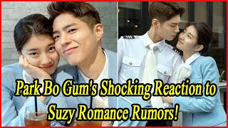 Park Bo Gums Shocking Reaction to Suzy Romance Rumors [upl. by Yetsirhc715]