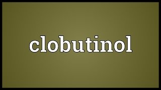 Clobutinol Meaning [upl. by Wasserman]