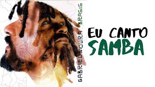 Gabriel Moura  Eu Canto Samba [upl. by Notaek]